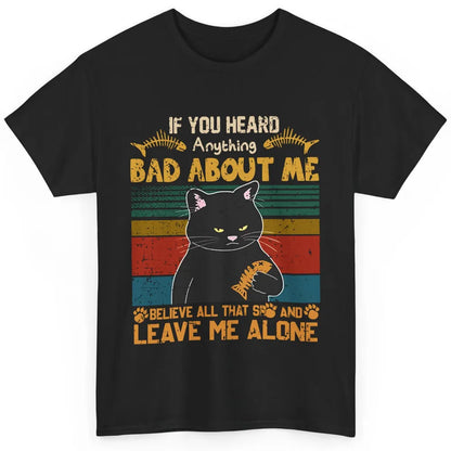 Retro Halloween Black Cat If You Heard Anything Bad About Me Classic Unisex T-Shirt