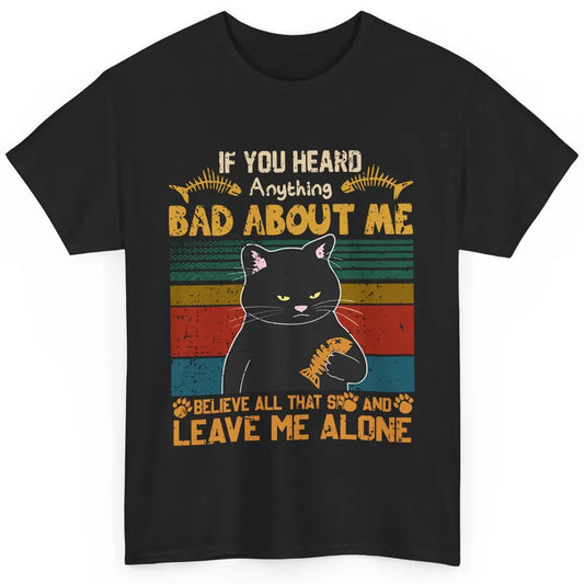 Retro Halloween Black Cat If You Heard Anything Bad About Me Classic Unisex T-Shirt
