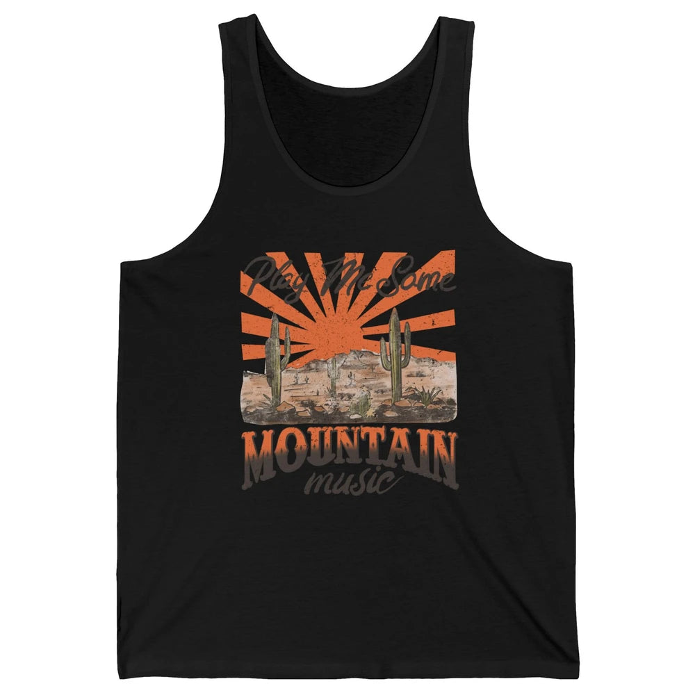 Retro Desert Play Me Some Mountain Music Western Country Unisex Jersey Tank