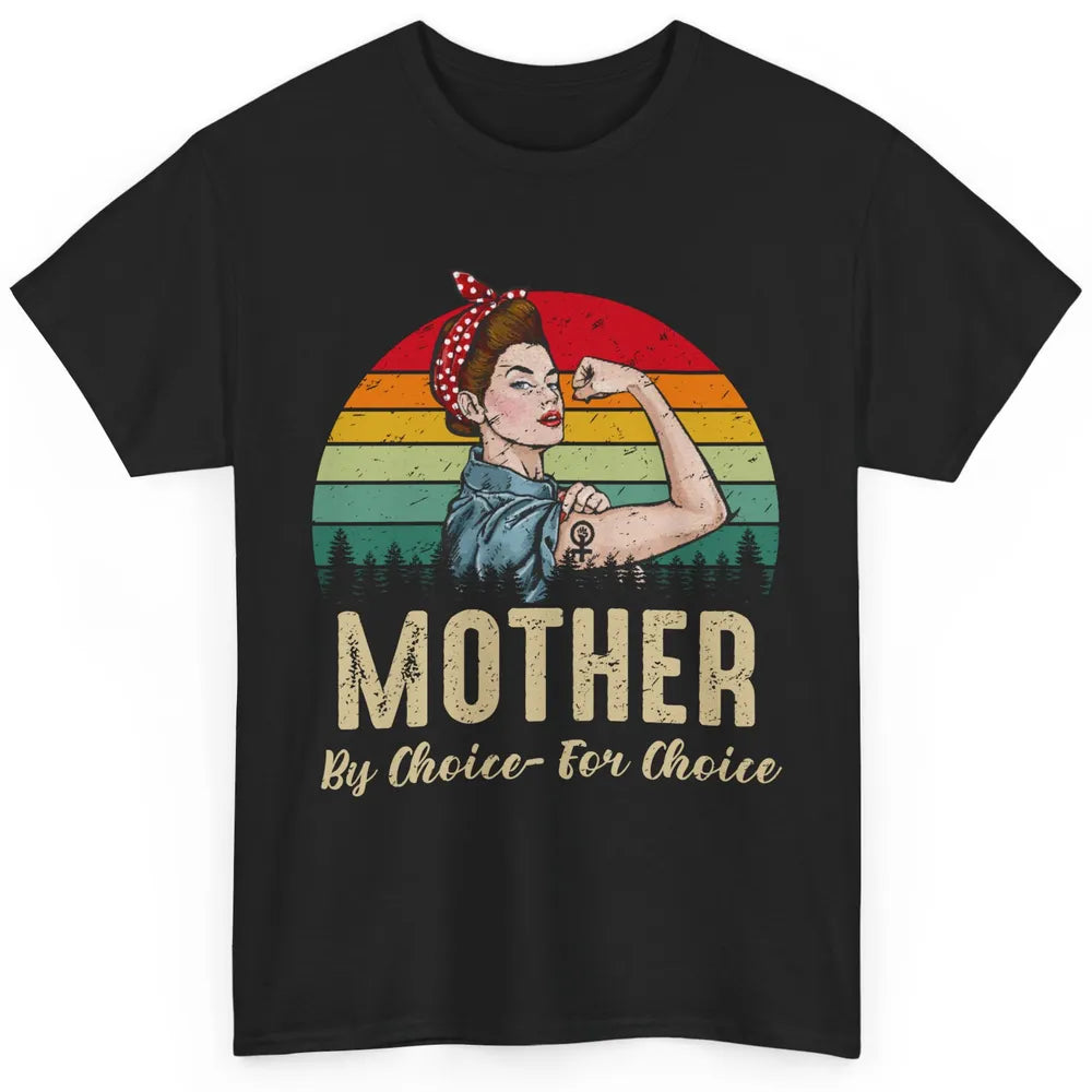 Mother By Choice For Choice Women's Power Feminist Rights Classic Unisex T-Shirt