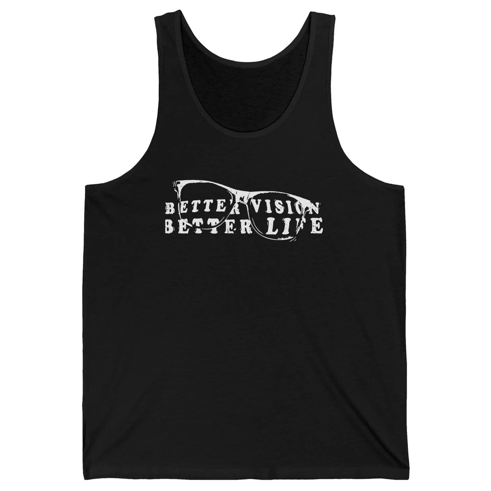 Optometrist Better Vision Better Life Eyeglasses Optician Unisex Jersey Tank
