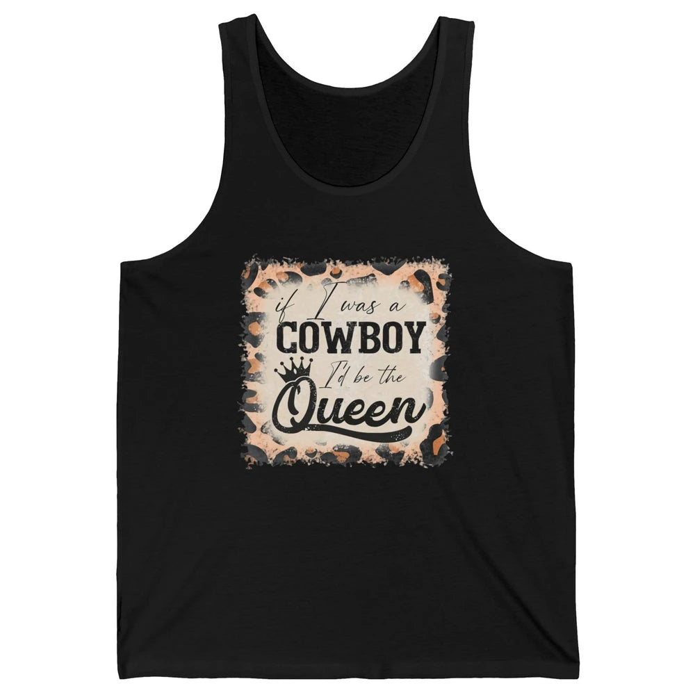 Retro Leopard If I Was A Cowboy I’d Be The Queen Cowgirl Unisex Jersey Tank