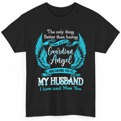 My Husband Is Guardian Angel Heaven Wings Love and Miss You Classic Unisex T-Shirt