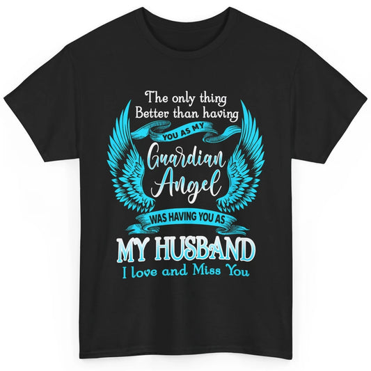 My Husband Is Guardian Angel Heaven Wings Love and Miss You Classic Unisex T-Shirt