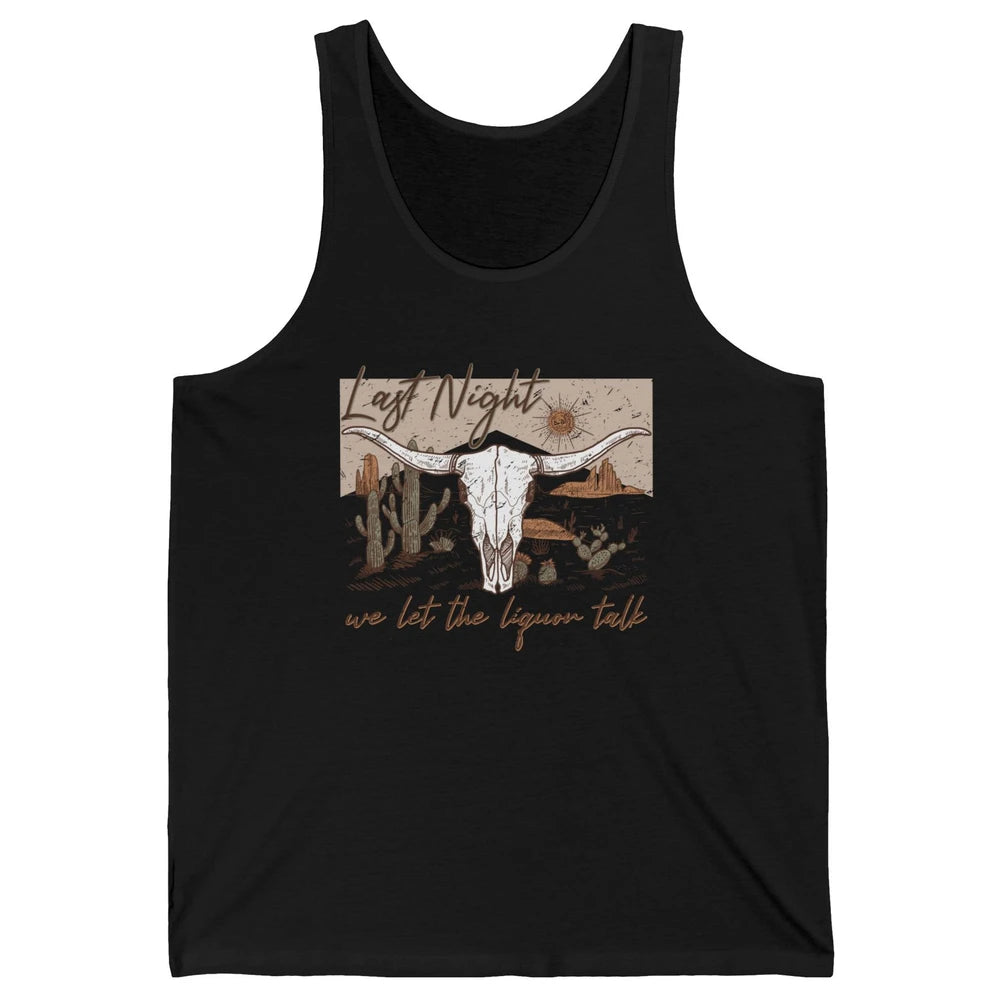 Retro Desert Cow Skull Last Night We Let Liquor Talk Western Unisex Jersey Tank
