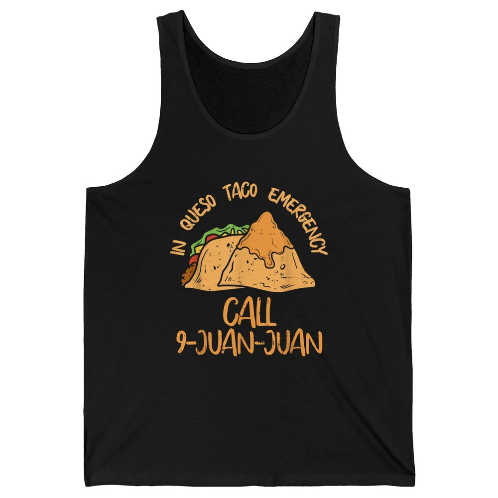 Queso Emergency Call 9 Juan Juan Taco Cinco De Mayo Fiesta Unisex Jersey Tank