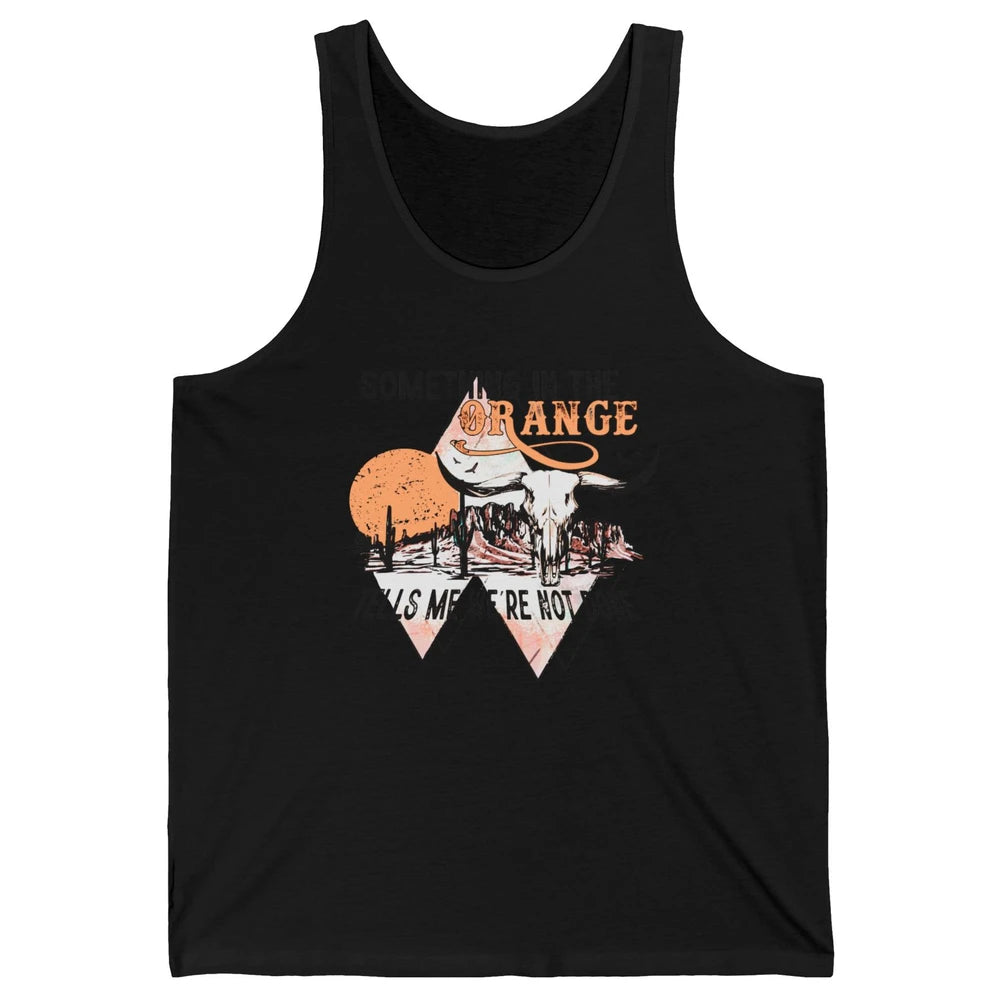 Desert Bull Skull Something In The Orange Western Country Unisex Jersey Tank