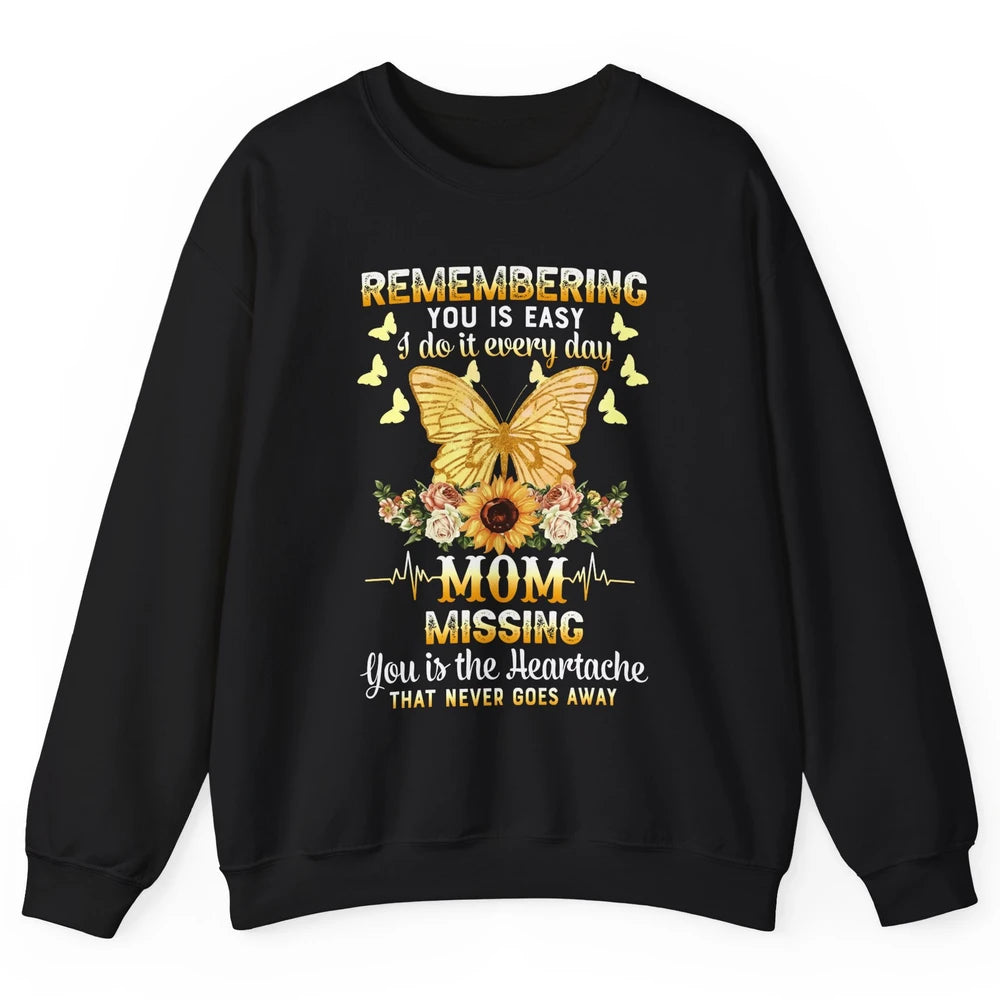 Mother In Heaven Missing You Is The Heartache Loving Memory Unisex Crewneck Sweatshirt
