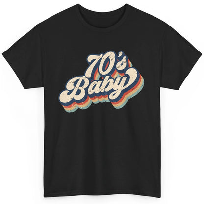Retro 70s Baby In The 70s 1970s Born Vintage Birthday Day Classic Unisex T-Shirt