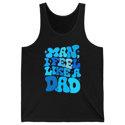 Retro Man I Feel Like A Dad Baby Shower Dada Baby Father Day Unisex Jersey Tank