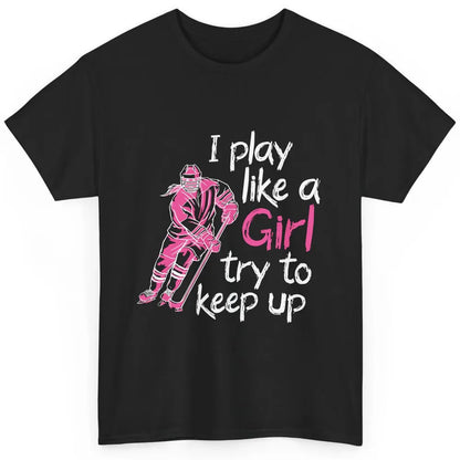 Pink Watercolor Ice Hockey Player Like Girl Try To Keep Up Classic Unisex T-Shirt