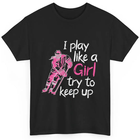 Pink Watercolor Ice Hockey Player Like Girl Try To Keep Up Classic Unisex T-Shirt