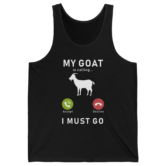 My Goat Is Calling Funny Farm Animal Sarcastic Farming Goats Unisex Jersey Tank