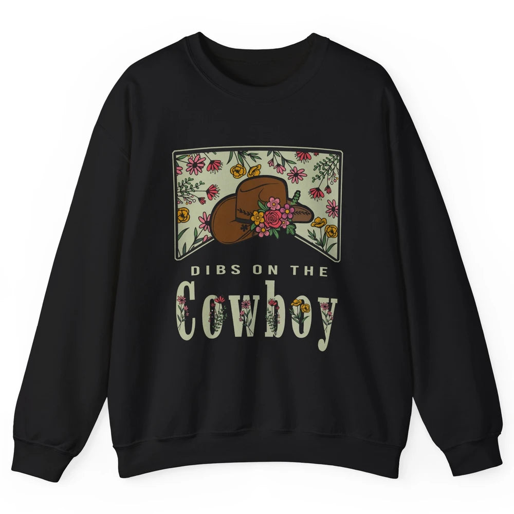 Retro Cowboy Dibs On The Cowboy Western Country Cowgirl Gift Unisex Crewneck Sweatshirt