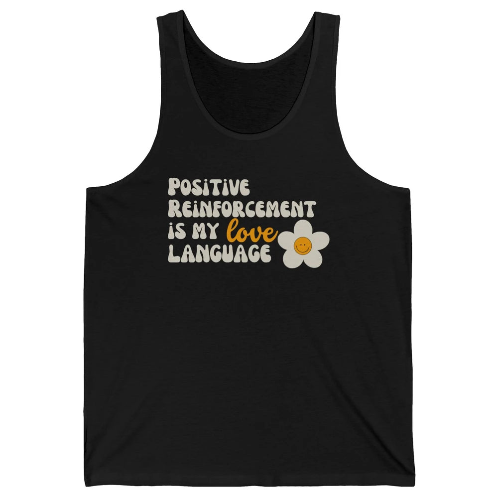 Positive Reinforcement Is My Love Language Special Education Unisex Jersey Tank