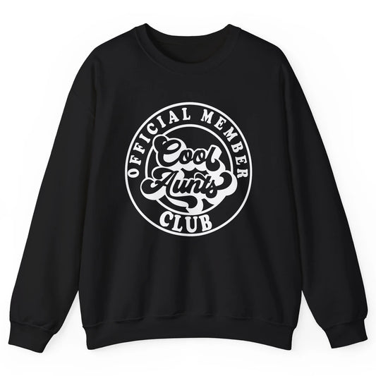 Official Member Cool Aunts Club Funny Auntie Sister Gift Unisex Crewneck Sweatshirt