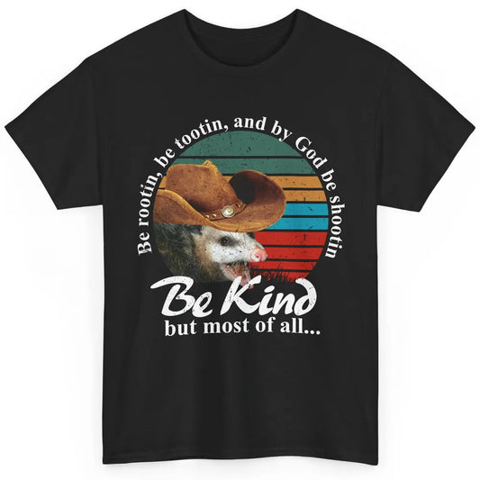 Retro Cowboy Opossum Be Rooting Be Shooting Be Kind Western Classic Unisex T-Shirt
