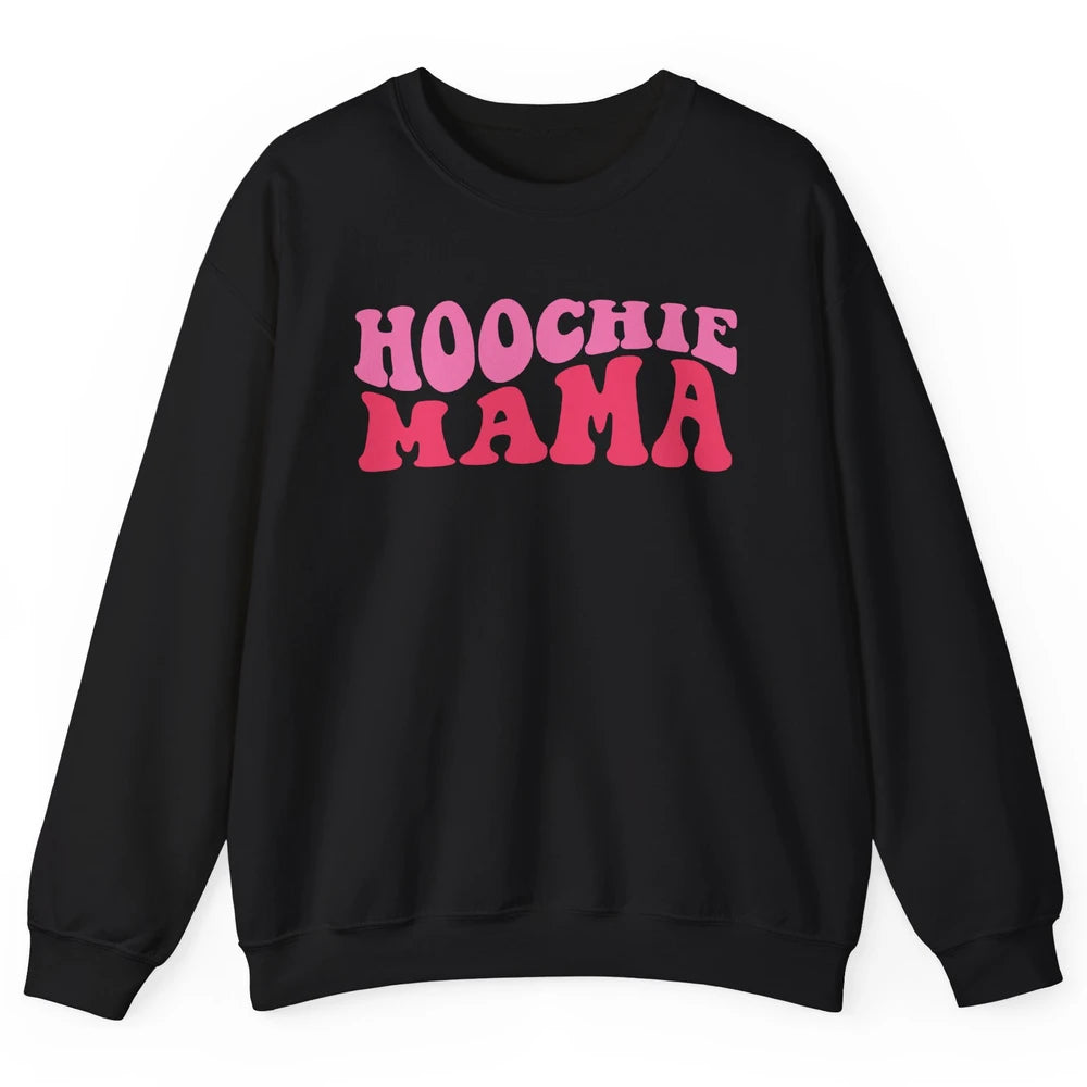 Nothing But A Hoochie Mama Funny Western Mama Mothers Day Unisex Crewneck Sweatshirt