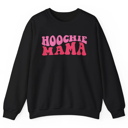 Nothing But A Hoochie Mama Funny Western Mama Mothers Day Unisex Crewneck Sweatshirt