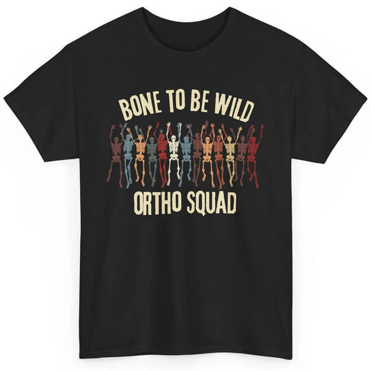 Ortho Squad Orthopedic Nurse Skeleton Nursing Appreciation Classic Unisex T-Shirt