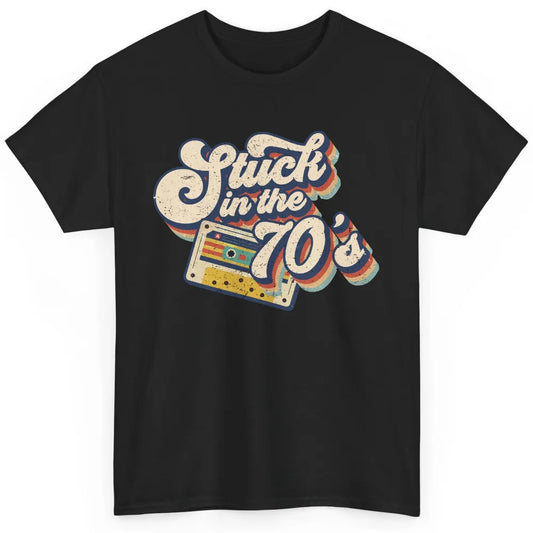 Retro Made In The 70s Stuck In The 70's 1970s Birthday Day Classic Unisex T-Shirt