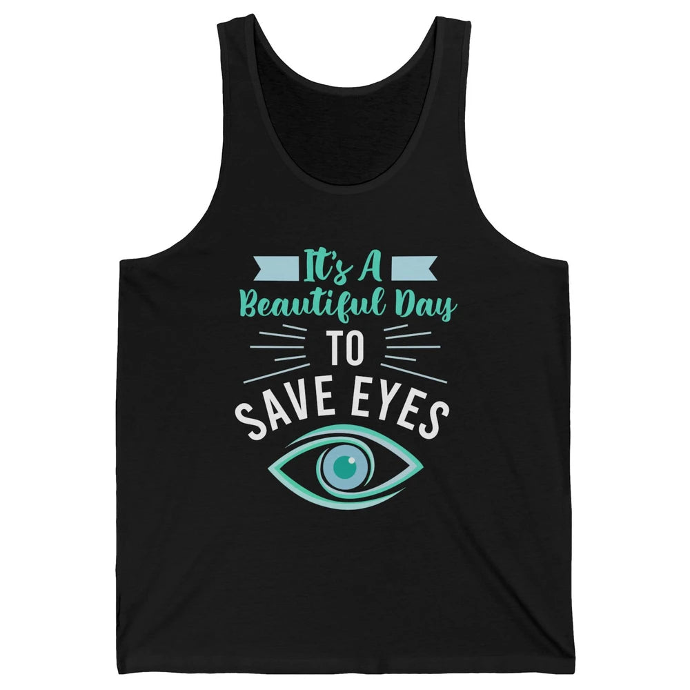 Optometrist Beautiful Day To Save Eyes Doctor Optician Life Unisex Jersey Tank