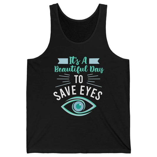 Optometrist Beautiful Day To Save Eyes Doctor Optician Life Unisex Jersey Tank