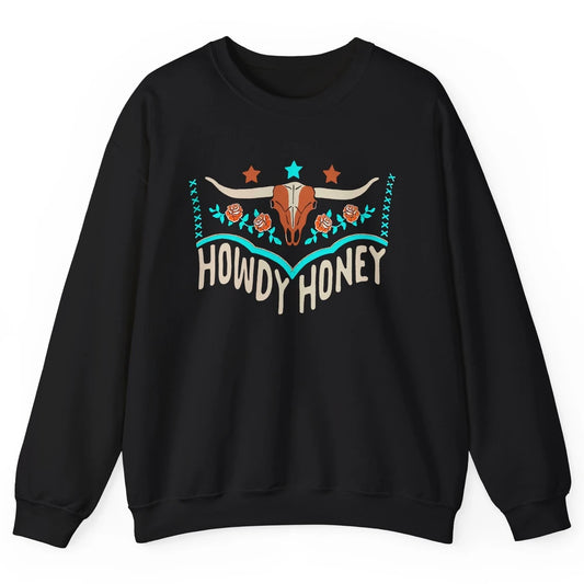 Retro Bull Skull Howdy Honey Western Country Cowboy Gift Unisex Crewneck Sweatshirt