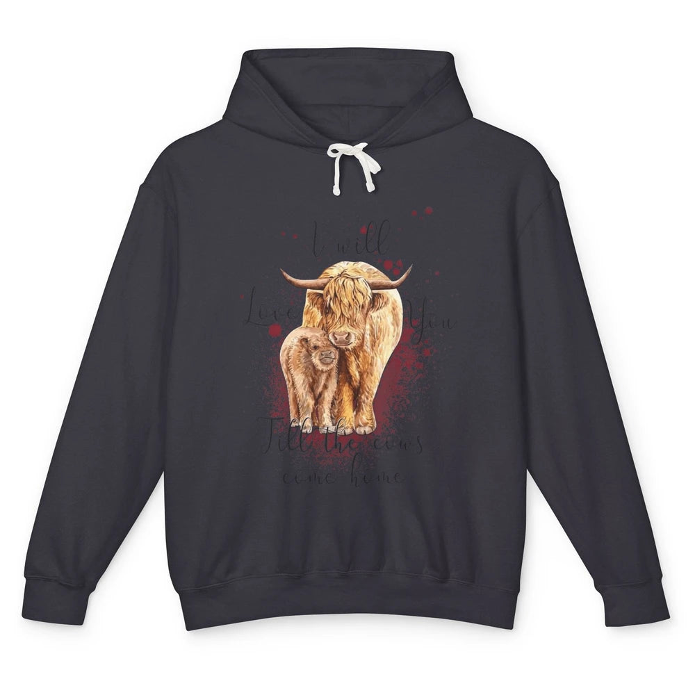 Highland Cow Western I Will Love You Till The Cows Come Home Unisex Lightweight Hoodie