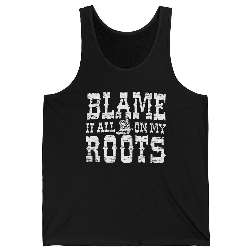 Retro Cowboy Boots Hat Blame It On My Roots Western Cowgirls Unisex Jersey Tank