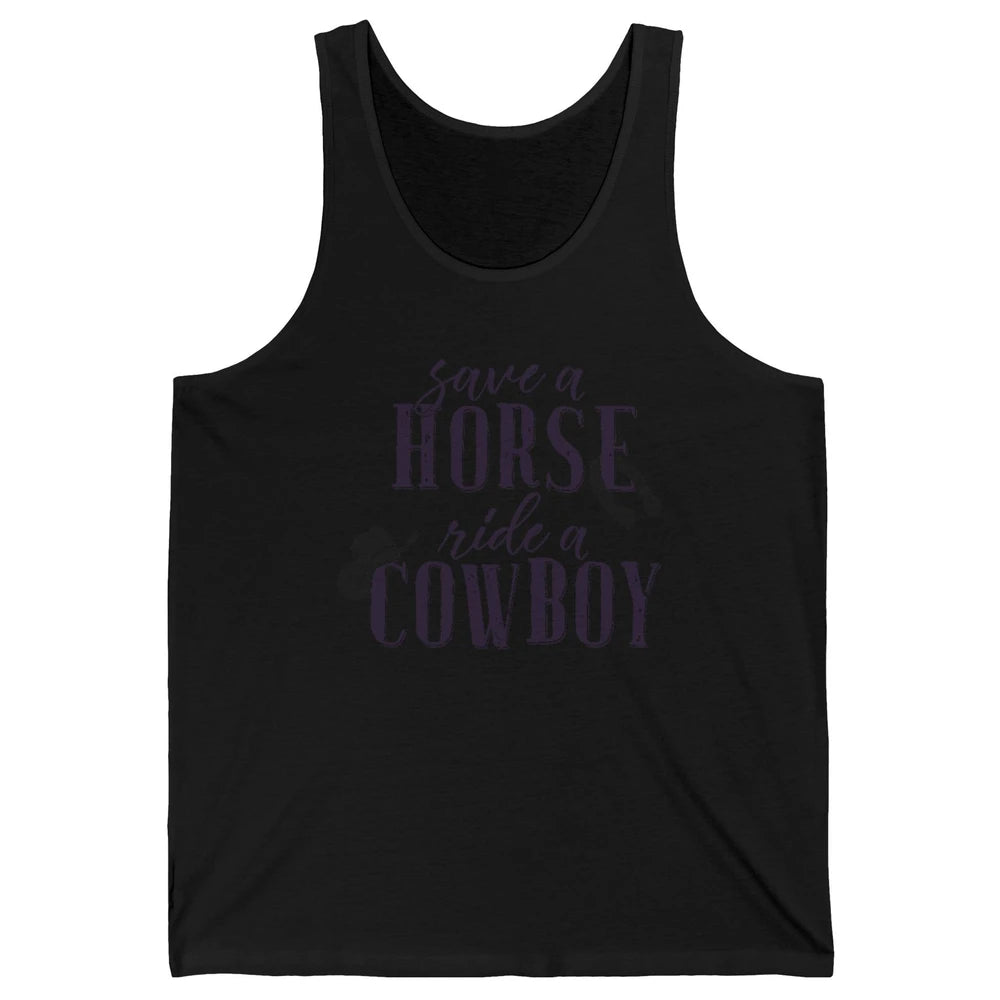 Cowboy Rodeo Save A Horse Ride A Cowboy Western Country Unisex Jersey Tank