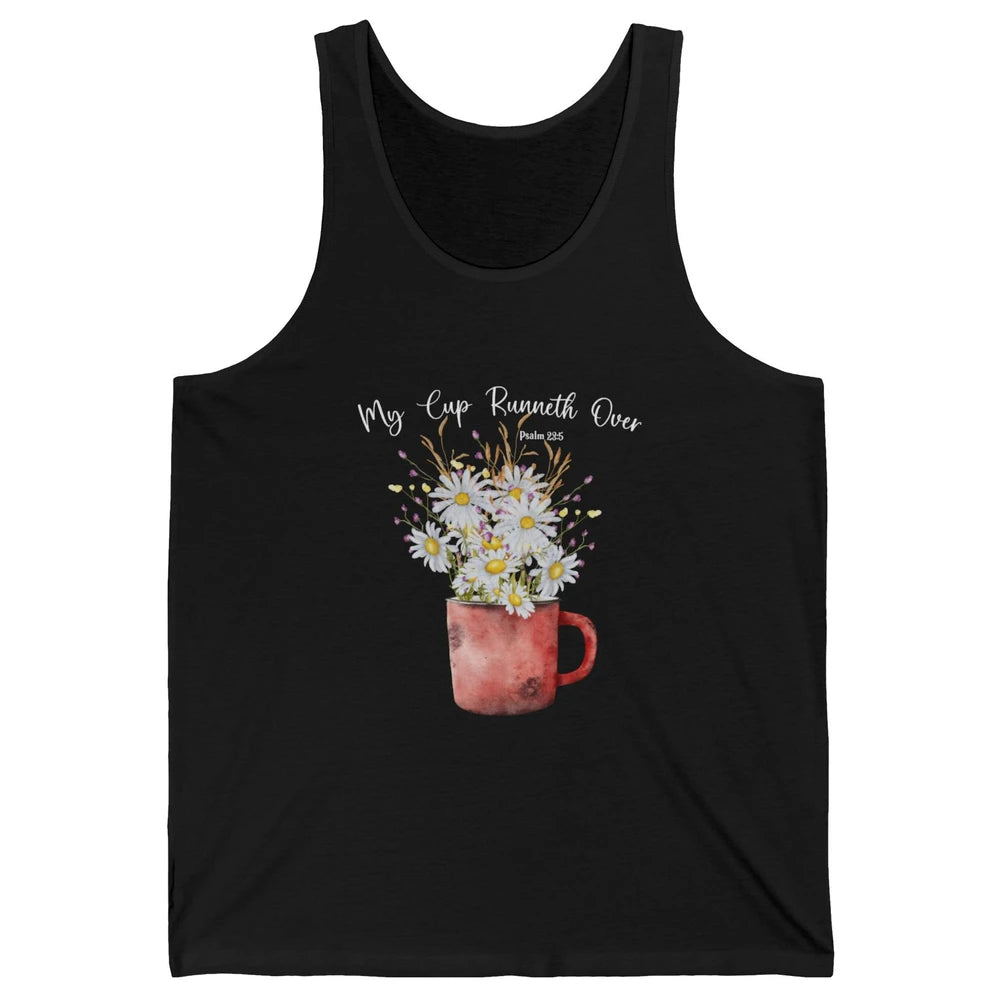 My Cup Runneth Over Floral Jesus Christian Bible Verse Cross Unisex Jersey Tank