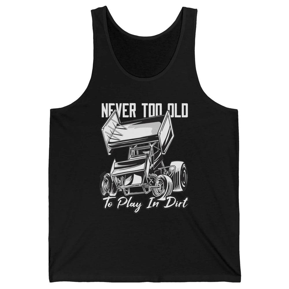 Never Old Play In Dirt Track Racing Truck Sprint Car Retro Unisex Jersey Tank