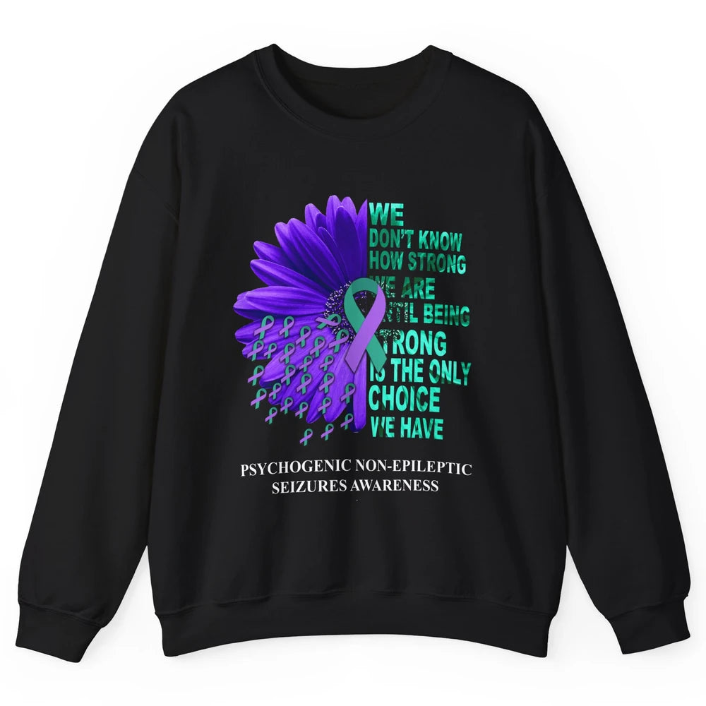 PNES Awareness We Don't Know How Strong Purple Teal Ribbon Unisex Crewneck Sweatshirt