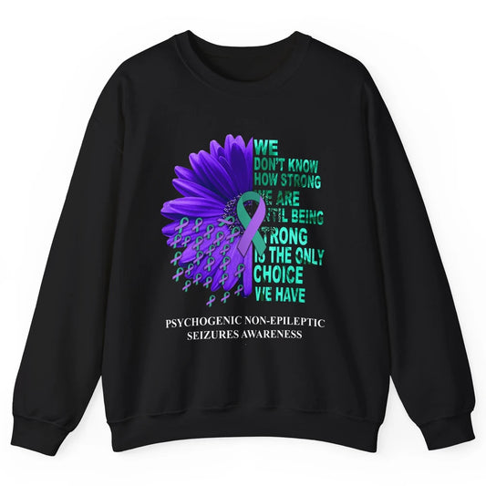 PNES Awareness We Don't Know How Strong Purple Teal Ribbon Unisex Crewneck Sweatshirt
