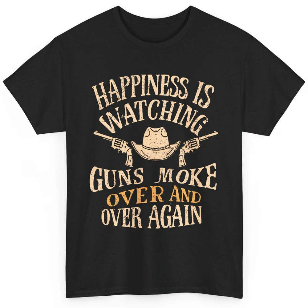 Happiness Is Watching Gunsmoke Over Retro Cowboy Hat Rodeo Howdy Western Country Classic Unisex T-Shirt