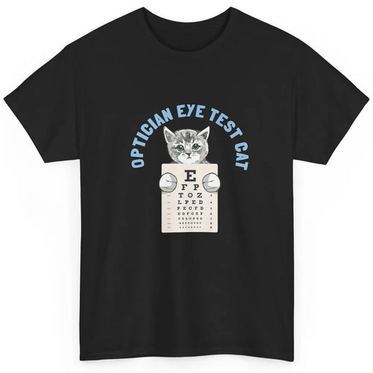 Optician Eye Test Cat Optometrist Ophthalmology Kitten Tools Classic Unisex T-Shirt