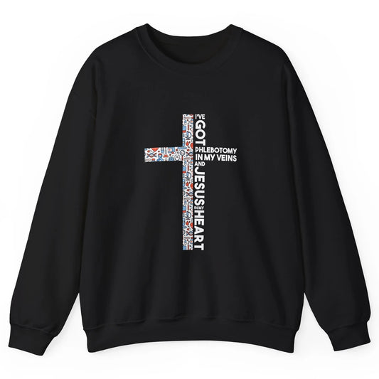 Phlebotomy In My Veins Phlebotomist Jesus Faith Cross Nurse Unisex Crewneck Sweatshirt