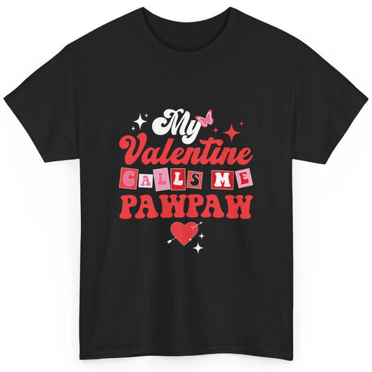 My Favorite Valentine Calls Me PawPaw Happy Valentines Day Classic Unisex T-Shirt
