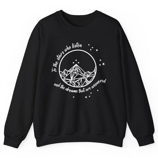 Night To The Stars Who Listen And Dreams That Are Answered Unisex Crewneck Sweatshirt