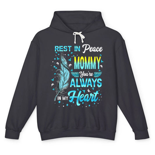 Rest In Peace Mommy You're Always In My Heart Mom In Heaven Unisex Lightweight Hoodie