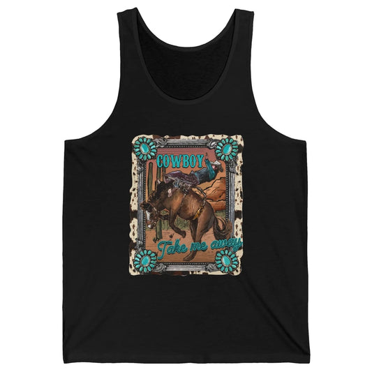 Cowboy Take Me Away Western Country Hold Your Horse Cowgirl Unisex Jersey Tank