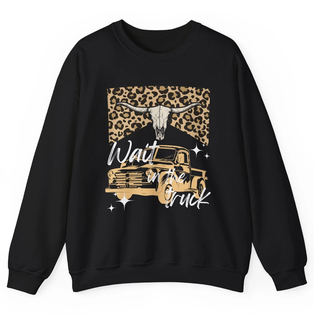 Retro Leopard Bull Skull Wait In The Truck Western Country Unisex Crewneck Sweatshirt