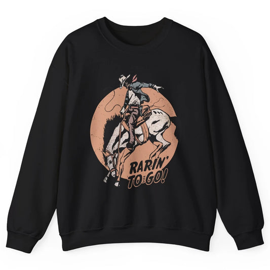 Retro Cowboy Rarin' To Go Western Country Cowgirl Horses Unisex Crewneck Sweatshirt