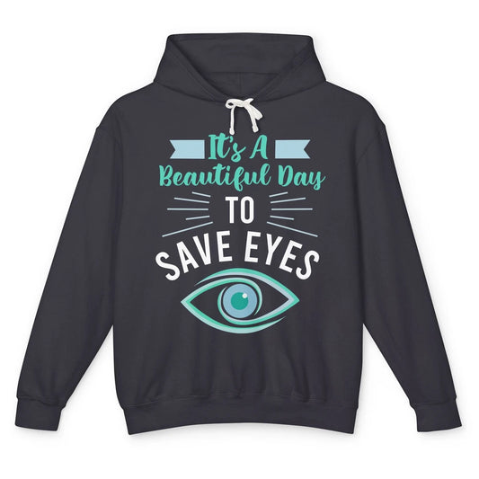 Optometrist Beautiful Day To Save Eyes Doctor Optician Life Unisex Lightweight Hoodie