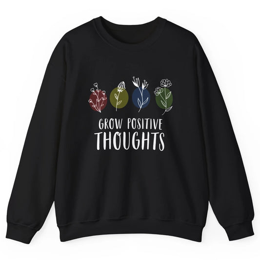 Retro Grow Positive Thoughts Vintage Wildflowers Happy Mind Unisex Crewneck Sweatshirt