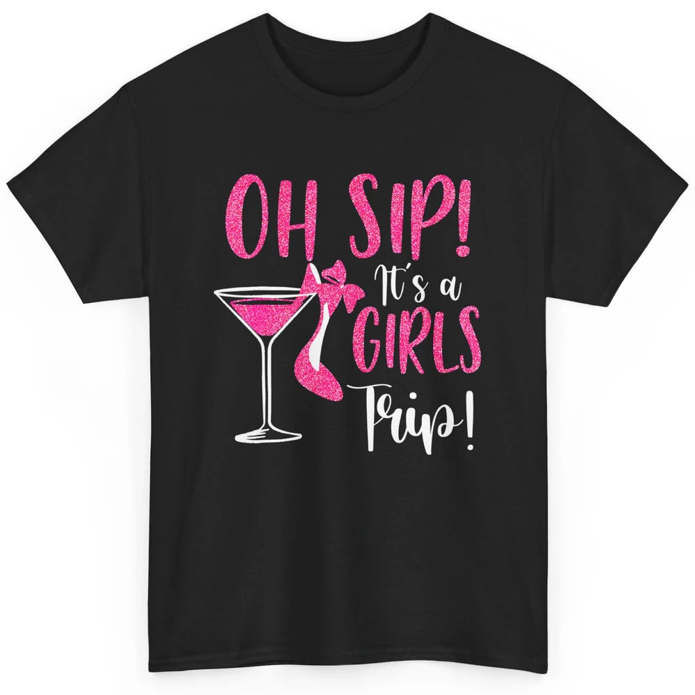 Oh Sip It Girls Trip Wine Party Travel High Heel Traveling Classic Unisex T-Shirt