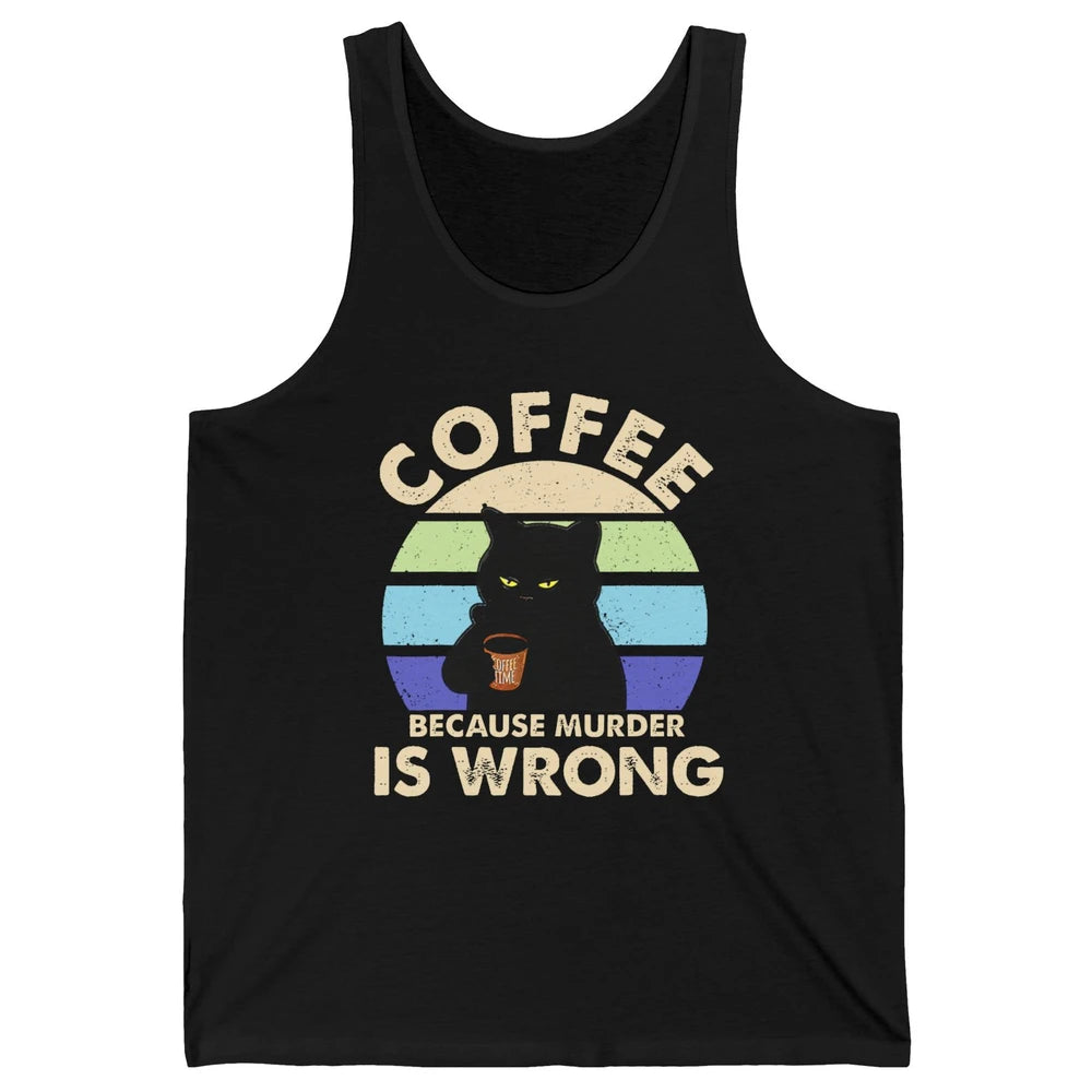 Retro Black Cat Coffee Because Murder Is Wrong Coffee Lovers Unisex Jersey Tank