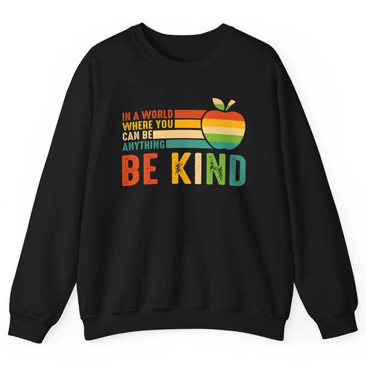Retro Apple Teacher In A World You Can Be Anything Be Kind Unisex Crewneck Sweatshirt