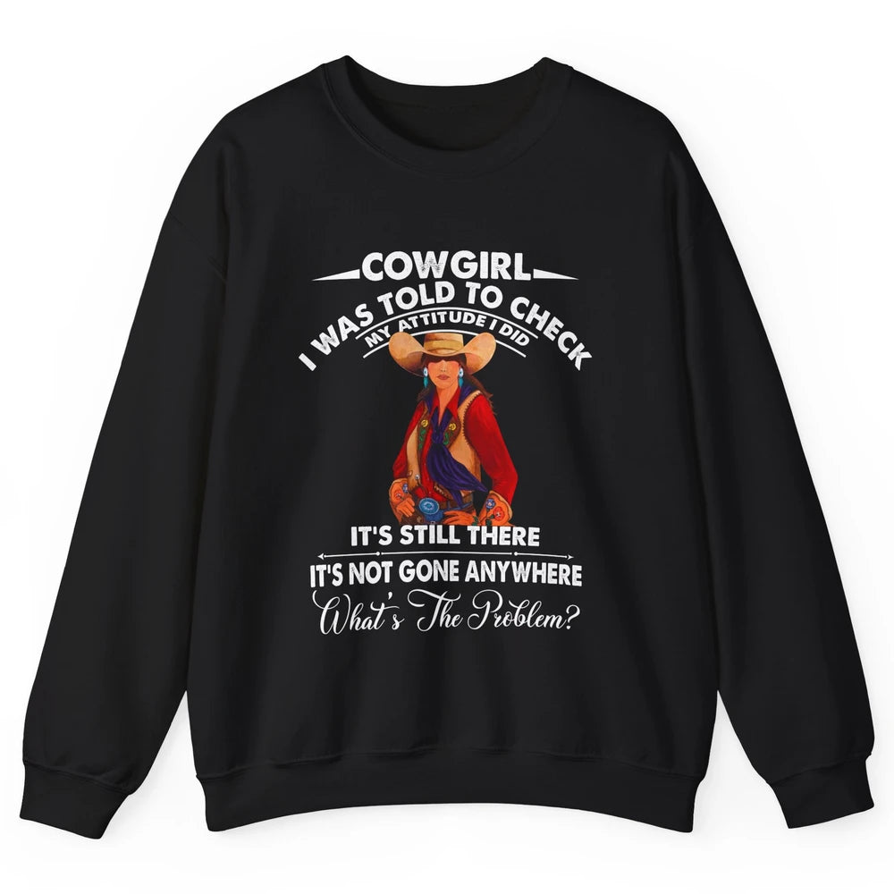 Retro Cowgirl My Attitude Still There Western Country Cowboy Unisex Crewneck Sweatshirt